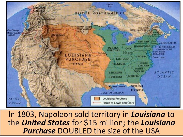 In 1803, Napoleon sold territory in Louisiana to the United States for $15 million;