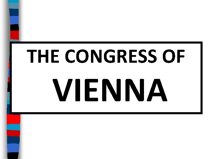 THE CONGRESS OF VIENNA 