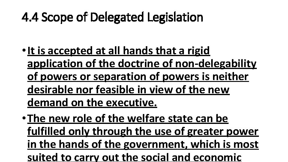 4. 4 Scope of Delegated Legislation • It is accepted at all hands that