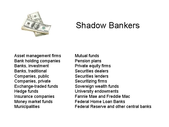 Shadow Bankers Asset management firms Bank holding companies Banks, investment Banks, traditional Companies, public