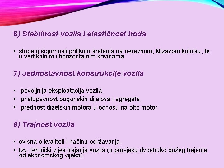 6) Stabilnost vozila i elastičnost hoda • stupanj sigurnosti prilikom kretanja na neravnom, klizavom