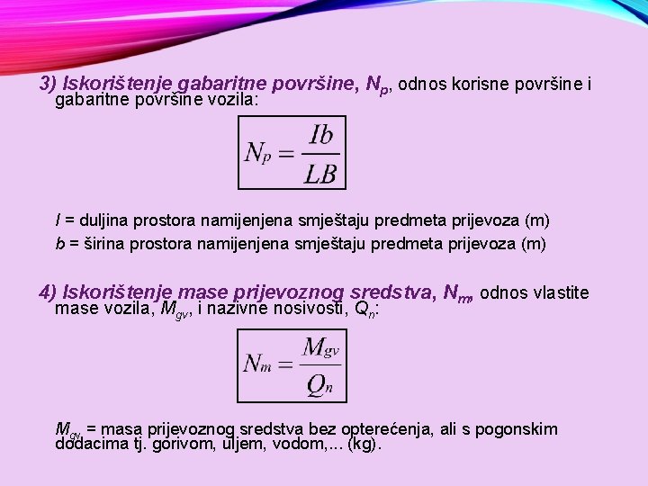 3) Iskorištenje gabaritne površine, Np, odnos korisne površine i gabaritne površine vozila: I =