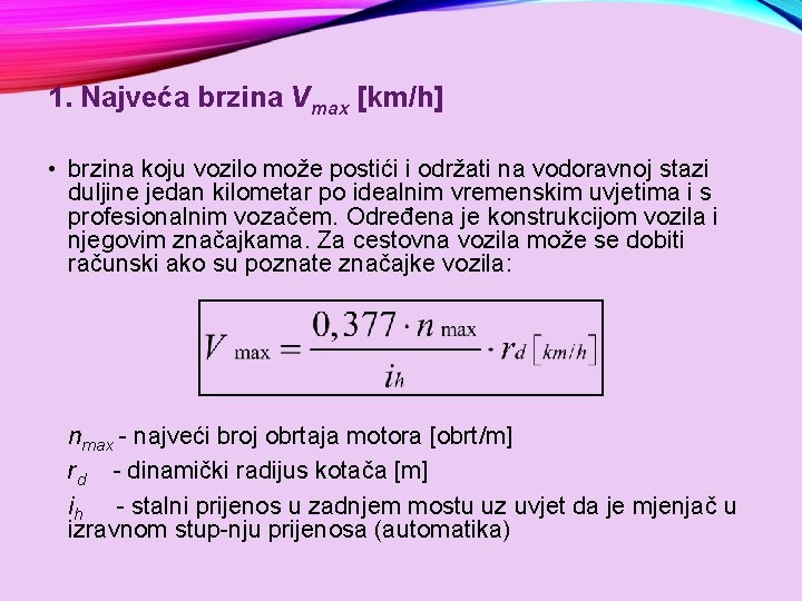 1. Najveća brzina Vmax [km/h] • brzina koju vozilo može postići i održati na