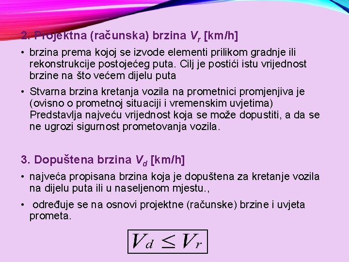 2. Projektna (računska) brzina Vr [km/h] • brzina prema kojoj se izvode elementi prilikom