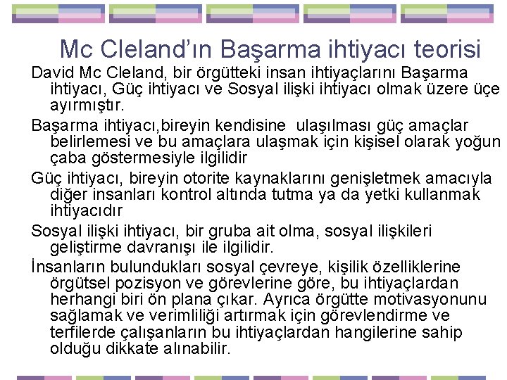 Mc Cleland’ın Başarma ihtiyacı teorisi David Mc Cleland, bir örgütteki insan ihtiyaçlarını Başarma ihtiyacı,