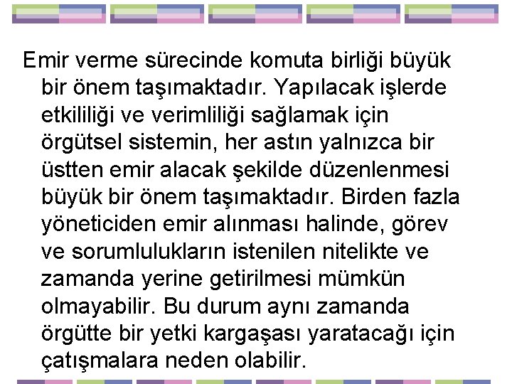 Emir verme sürecinde komuta birliği büyük bir önem taşımaktadır. Yapılacak işlerde etkililiği ve verimliliği