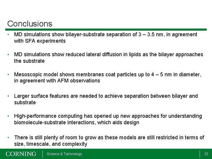 Conclusions • MD simulations show bilayer-substrate separation of 3 – 3. 5 nm, in