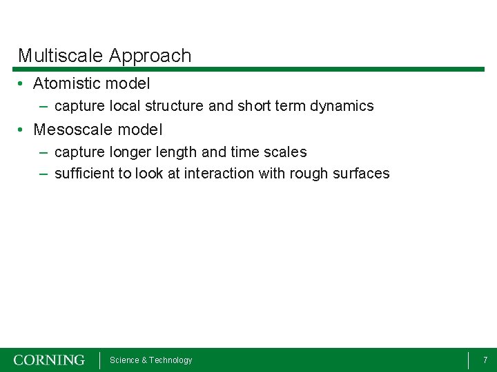 Multiscale Approach • Atomistic model – capture local structure and short term dynamics •