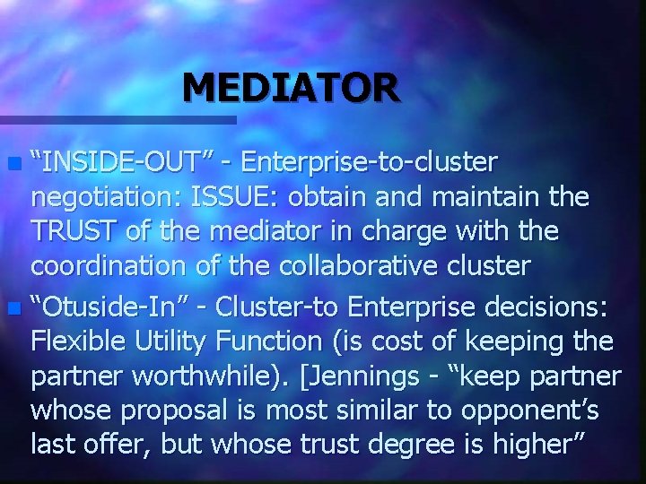 MEDIATOR “INSIDE-OUT” - Enterprise-to-cluster negotiation: ISSUE: obtain and maintain the TRUST of the mediator