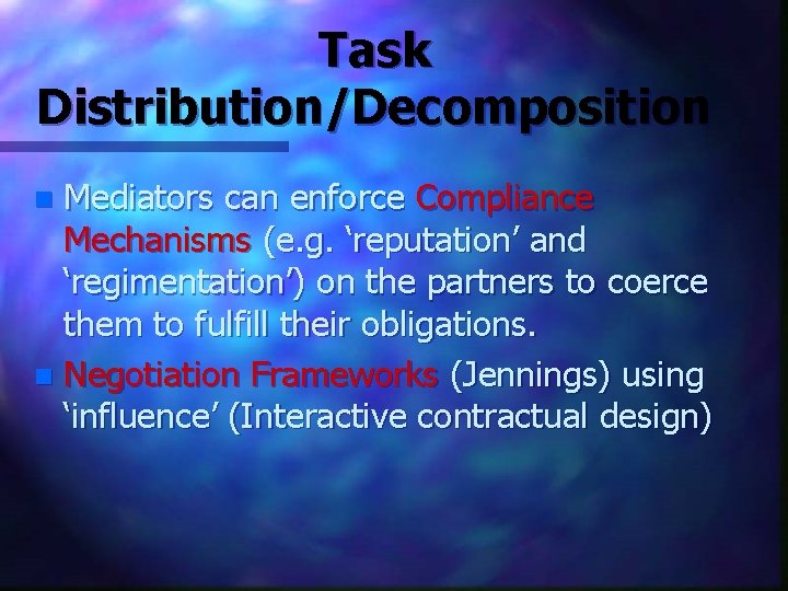 Task Distribution/Decomposition Mediators can enforce Compliance Mechanisms (e. g. ‘reputation’ and ‘regimentation’) on the