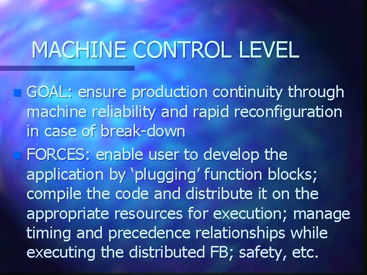 MACHINE CONTROL LEVEL GOAL: ensure production continuity through machine reliability and rapid reconfiguration in
