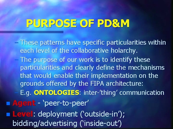 PURPOSE OF PD&M – These patterns have specific particularities within each level of the