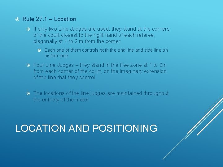  Rule 27. 1 – Location If only two Line Judges are used, they