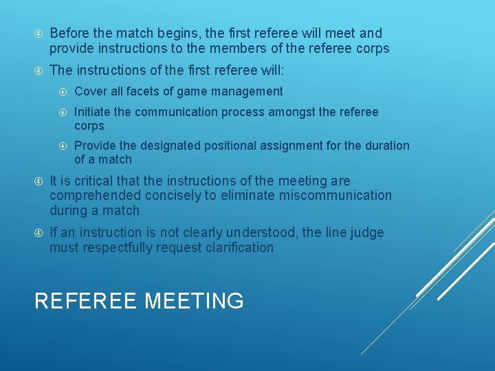  Before the match begins, the first referee will meet and provide instructions to