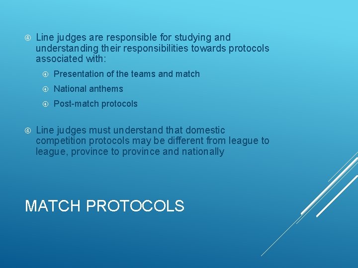  Line judges are responsible for studying and understanding their responsibilities towards protocols associated