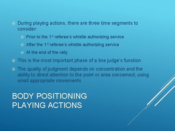  During playing actions, there are three time segments to consider: Prior to the