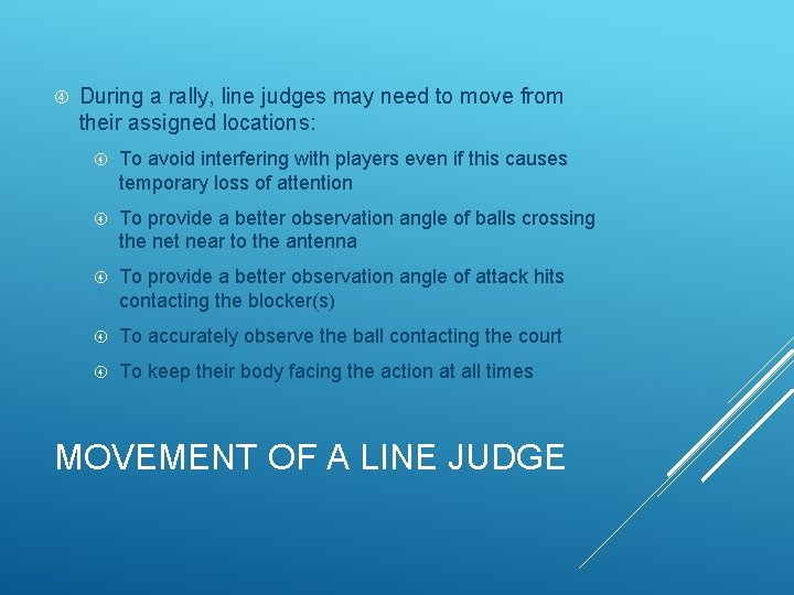  During a rally, line judges may need to move from their assigned locations: