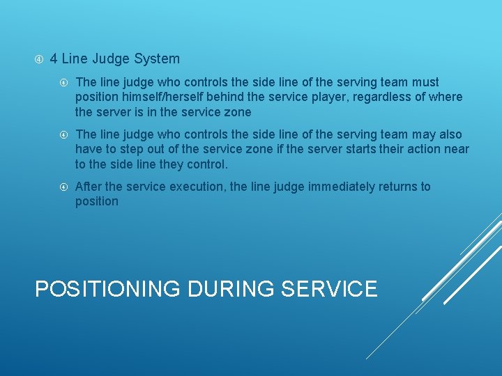  4 Line Judge System The line judge who controls the side line of