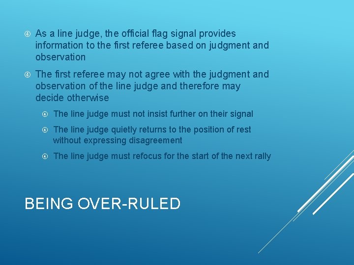  As a line judge, the official flag signal provides information to the first