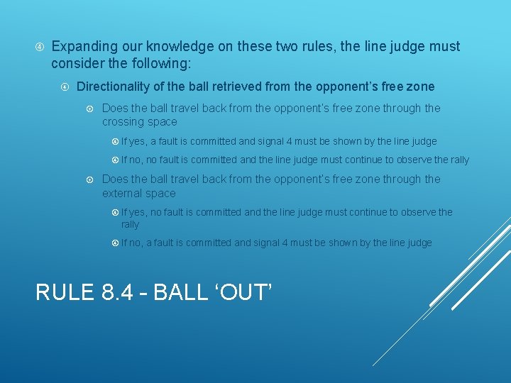  Expanding our knowledge on these two rules, the line judge must consider the