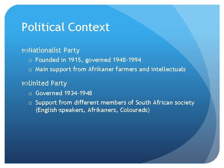 Political Context Nationalist Party o Founded in 1915, governed 1948 -1994 o Main support