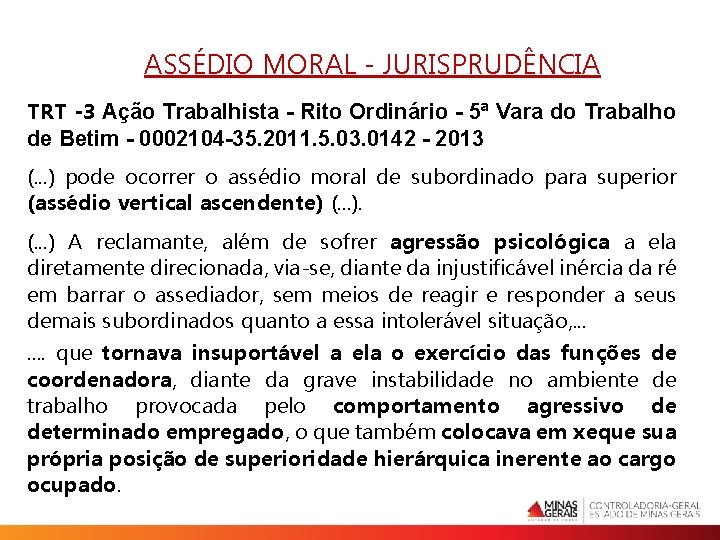 ASSÉDIO MORAL - JURISPRUDÊNCIA TRT -3 Ação Trabalhista - Rito Ordinário - 5ª Vara