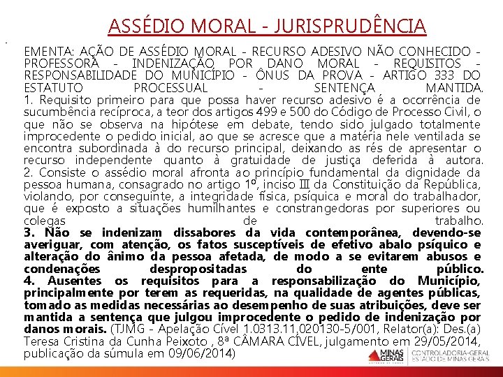 ASSÉDIO MORAL - JURISPRUDÊNCIA • EMENTA: AÇÃO DE ASSÉDIO MORAL - RECURSO ADESIVO NÃO