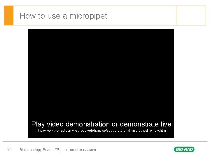 How to use a micropipet Play video demonstration or demonstrate live http: //www. bio-rad.