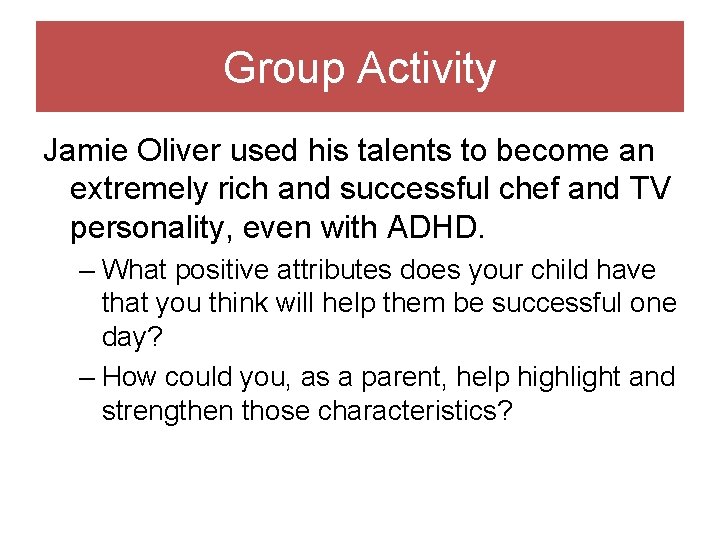 Group Activity Jamie Oliver used his talents to become an extremely rich and successful