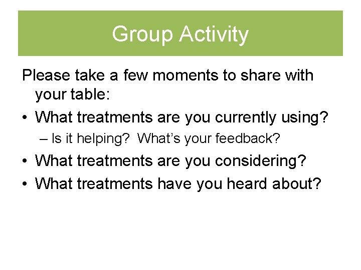 Group Activity Please take a few moments to share with your table: • What