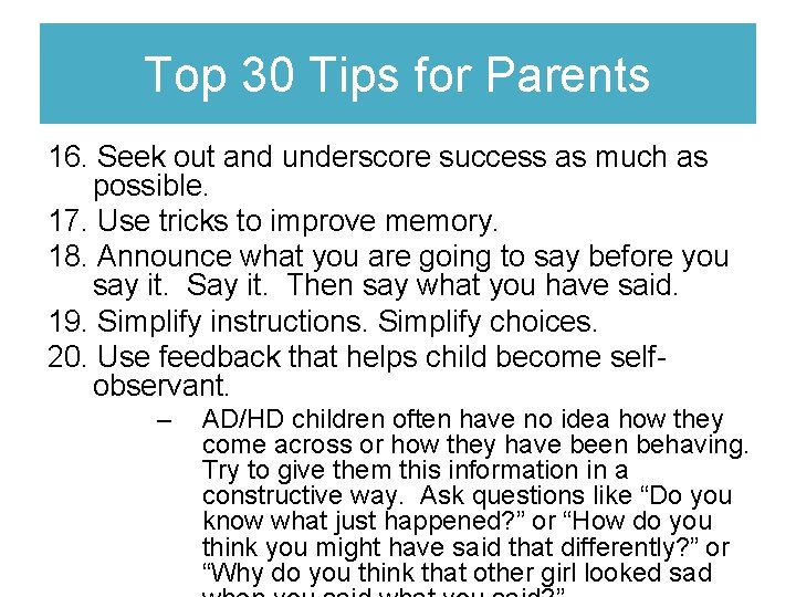 Top 30 Tips for Parents 16. Seek out and underscore success as much as