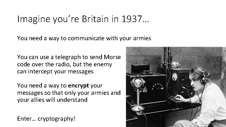Imagine you’re Britain in 1937… You need a way to communicate with your armies