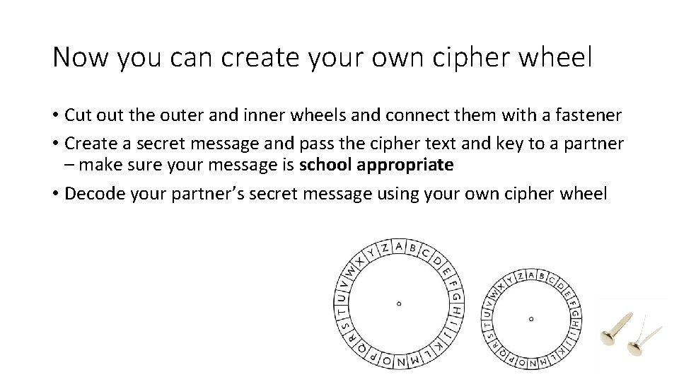 Now you can create your own cipher wheel • Cut out the outer and