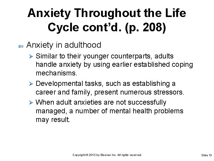 Anxiety Throughout the Life Cycle cont’d. (p. 208) Anxiety in adulthood Similar to their