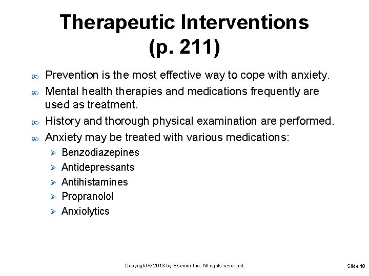Therapeutic Interventions (p. 211) Prevention is the most effective way to cope with anxiety.