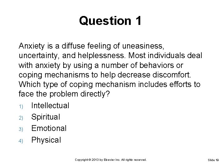 Question 1 Anxiety is a diffuse feeling of uneasiness, uncertainty, and helplessness. Most individuals