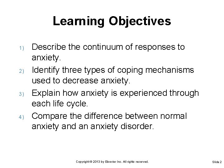 Learning Objectives 1) 2) 3) 4) Describe the continuum of responses to anxiety. Identify