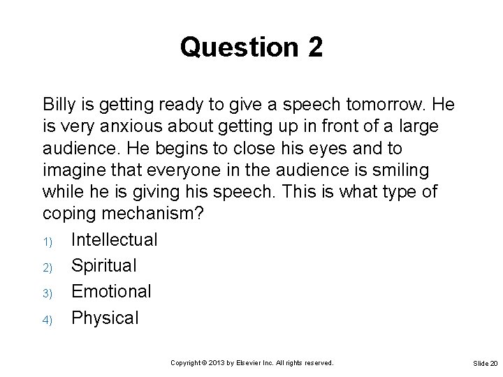 Question 2 Billy is getting ready to give a speech tomorrow. He is very