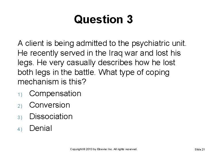 Question 3 A client is being admitted to the psychiatric unit. He recently served