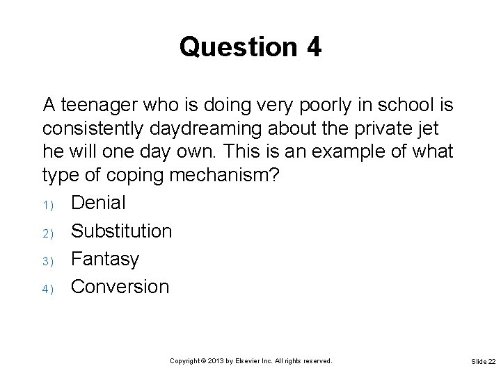 Question 4 A teenager who is doing very poorly in school is consistently daydreaming