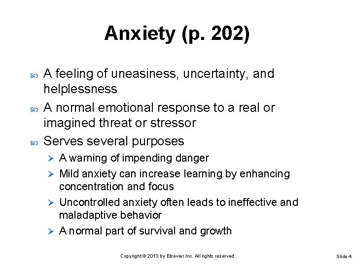 Anxiety (p. 202) A feeling of uneasiness, uncertainty, and helplessness A normal emotional response