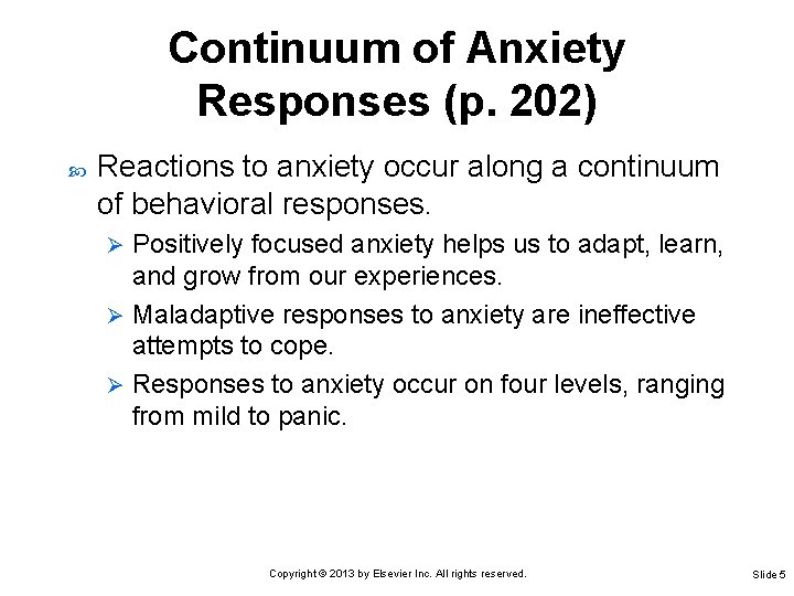 Continuum of Anxiety Responses (p. 202) Reactions to anxiety occur along a continuum of