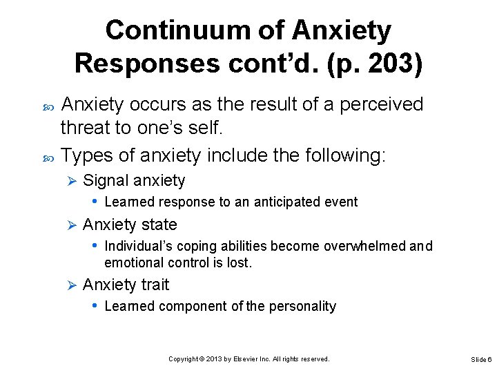 Continuum of Anxiety Responses cont’d. (p. 203) Anxiety occurs as the result of a