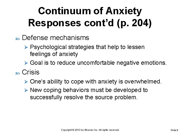 Continuum of Anxiety Responses cont’d (p. 204) Defense mechanisms Psychological strategies that help to