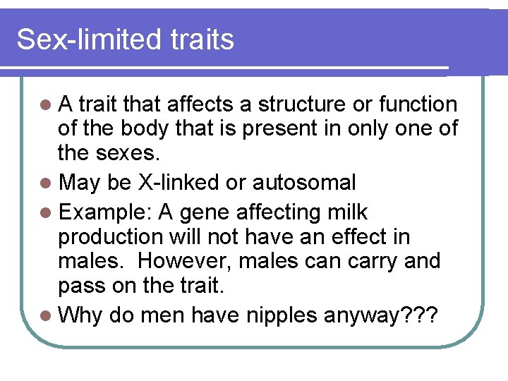 Sex-limited traits l. A trait that affects a structure or function of the body