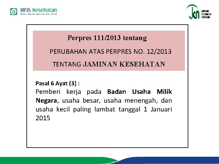 Perpres 111/2013 tentang  PERUBAHAN ATAS PERPRES NO. 12/2013 Menyikapi  TENTANG JAMINAN KESEHATAN Pasal 6