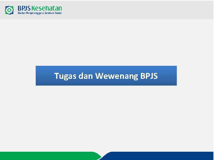 Tugas dan Wewenang BPJS 