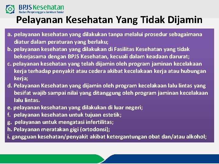 Pelayanan Kesehatan Yang Tidak Dijamin a. pelayanan kesehatan yang dilakukan tanpa melalui prosedur sebagaimana