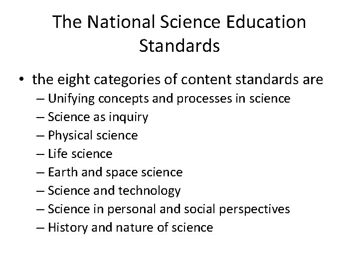 The National Science Education Standards • the eight categories of content standards are –