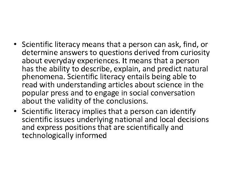  • Scientific literacy means that a person can ask, find, or determine answers